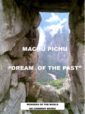 cover image of MACHU PICHU   "DREAM  OF THE PAST"